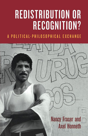 Redistribution or Recognition? by Nancy Fraser and Axel Honneth
