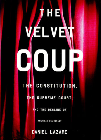 The Velvet Coup by Daniel Lazare