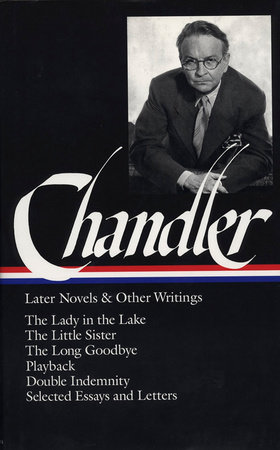 Raymond Chandler: Later Novels and Other Writings (LOA #80) by Raymond Chandler