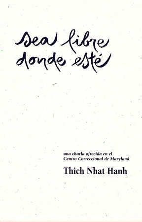 Sea libre donde esté by Thich Nhat Hanh