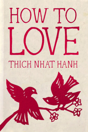How to Love by Thich Nhat Hanh