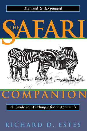 The Safari Companion by Richard D. Estes
