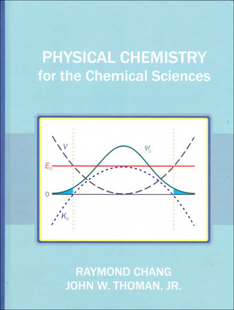 Physical Chemistry for the Chemical Sciences by Raymond Chang