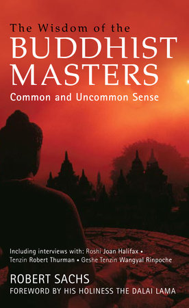 The Wisdom of the Buddhist Masters by Robert Sachs
