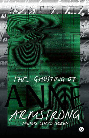 The Ghosting of Anne Armstrong by Michael Cawood Green