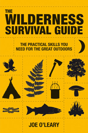 The Wilderness Survival Guide by Joe O'Leary