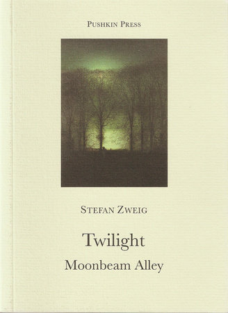Twilight and Moonbeam Alley by Stefan Zweig