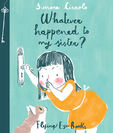 Whatever Happened To My Sister? by Simona Ciraolo