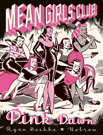 Mean Girls Club: Pink Dawn [Graphic Novel] by Ryan Heshka