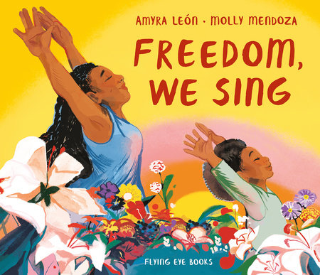 Freedom, We Sing by Amyra León