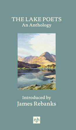 The Lake Poets by William Wordsworth, Dorothy Wordsworth, Samuel Taylor Coleridge and Robert Southey