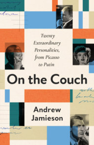 On the Couch: Twenty Extraordinary Personalities, from Picasso to Putin