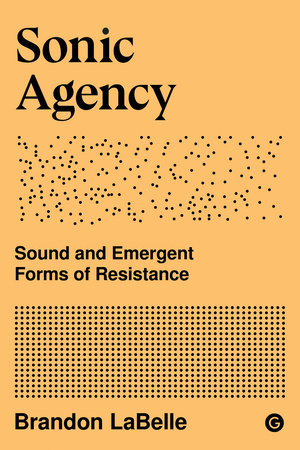 Sonic Agency by Brandon LaBelle