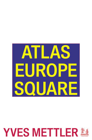 Atlas Europe Square by Yves Mettler