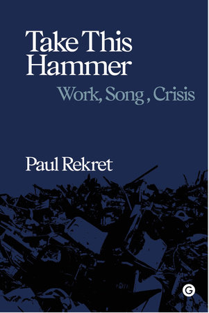 Take This Hammer by Paul Rekret