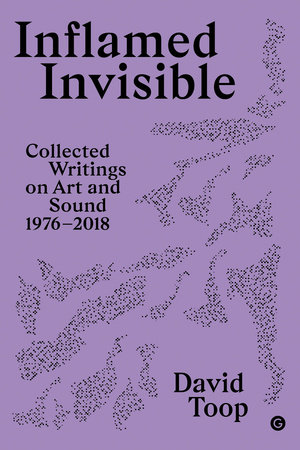 Inflamed Invisible by David Toop