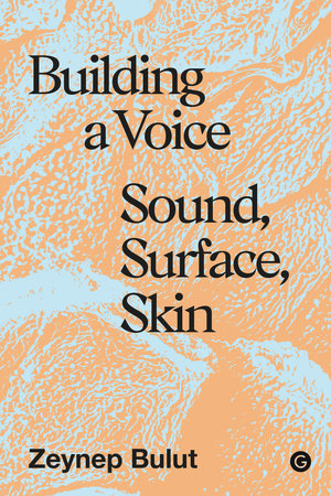 Building a Voice by Zeynep Bulut