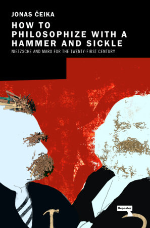 How to Philosophize with a Hammer and Sickle by Jonas Ceika