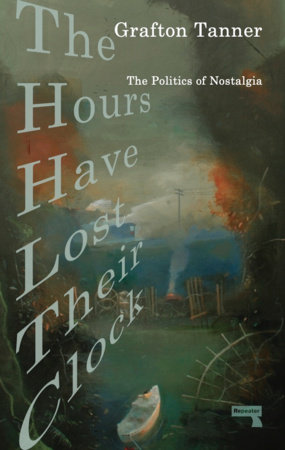 The Hours Have Lost Their Clock by Grafton Tanner