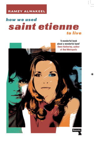 How We Used Saint Etienne to Live by Ramzy Alwakeel