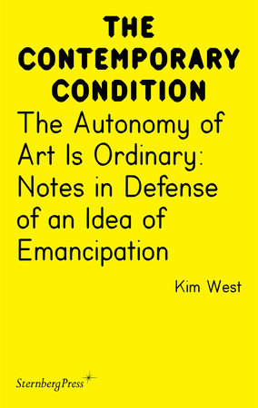 The Autonomy of Art Is Ordinary by Kim West