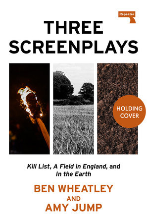 Three Screenplays by Ben Wheatley and Amy Jump