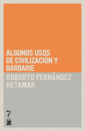 Algunos usos de civilización y barbarie by Roberto Fernández Retamar