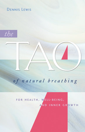 The Tao of Natural Breathing by Dennis Lewis