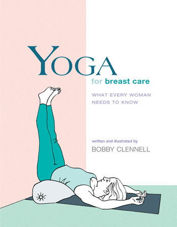Yoga for Breast Care by Bobby Clennell