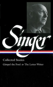 Isaac Bashevis Singer: Collected Stories Vol. 1 (LOA #149)
