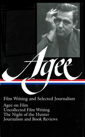 James Agee: Film Writing and Selected Journalism (LOA #160) by James Agee