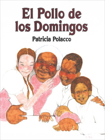 El pollo de los domingos / Chicken Sunday by Patricia Polacco