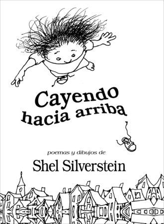 Cayendo hacia arriba / Falling Up by Shel Silverstein