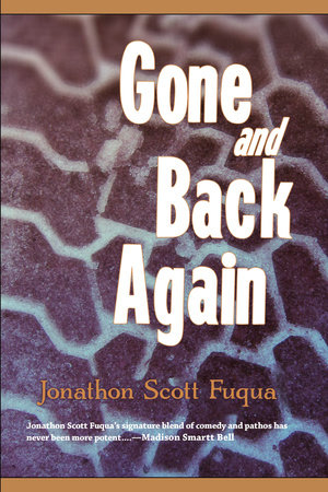 Gone and Back Again by Jonathon Scott Fuqua