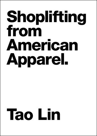Shoplifting from American Apparel by Tao Lin