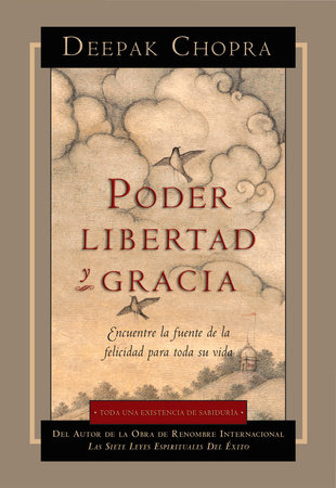 Poder, Libertad, y Gracia by Deepak Chopra, M.D.