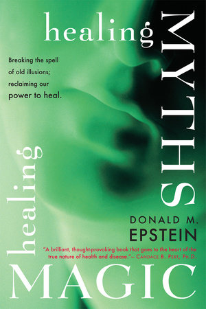 Healing Myths, Healing Magic by Donald M. Epstein