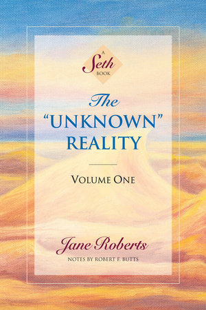 The Unknown Reality, Volume One by Jane Roberts