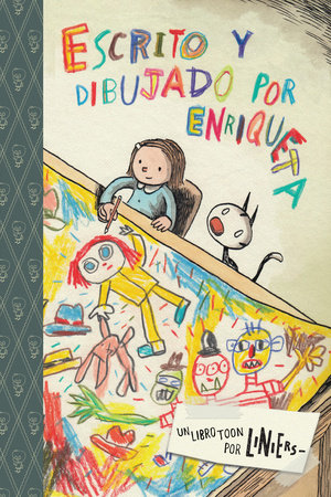 Escrito y dibujado por Enriqueta by Liniers
