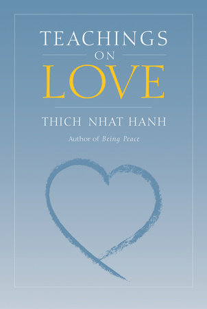 Teachings on Love by Thich Nhat Hanh