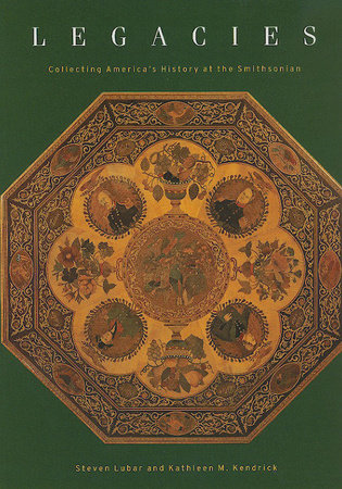 Legacies by Steven Lubar and Kathleen M. Kendrick