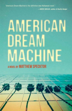 American Dream Machine by Matthew Specktor