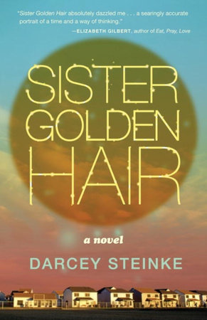 Sister Golden Hair by Darcey Steinke