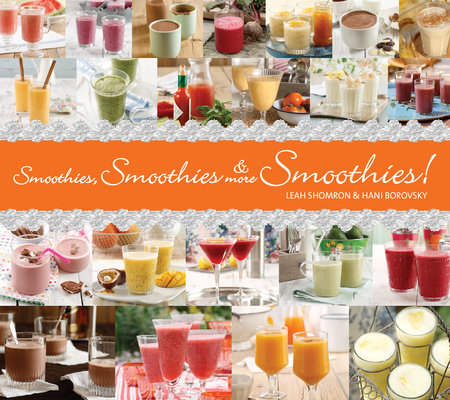 Smoothies, Smoothies & More Smoothies! by Leah Shomron and Hanni Borowski