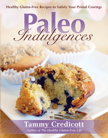 Paleo Indulgences by Tammy Credicott