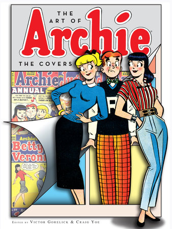 The Art of Archie: The Covers by Victor Gorelick & Craig Yoe - Editors