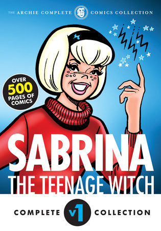 The Complete Sabrina the Teenage Witch: 1962-1971 by Archie Superstars