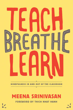 Teach, Breathe, Learn by Meena Srinivasan