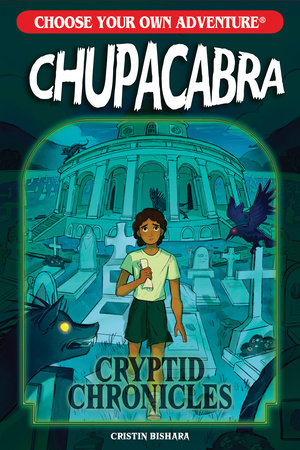 Choose Your Own Adventure Cryptid Chronicles: Chupacabra by Cristin Bishara
