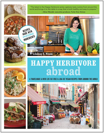 Happy Herbivore Abroad by Lindsay S. Nixon
